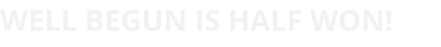 WELL BEGUN IS HALF WON!