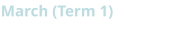 March (Term 1)